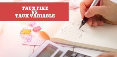 Taux fixe VS Taux variable : quelles différences ?