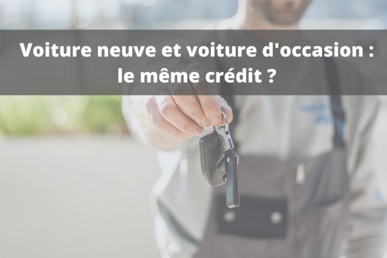 Crédit Auto Doccasion Ou Prêt Voiture Neuve Quelle Différence