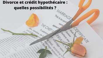 Que faire de mon crédit hypothécaire en cas de divorce ?