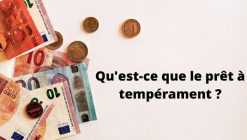 Qu’est-ce que le prêt à tempérament ?