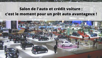 Salon de l’auto et crédit voiture : des conditions Salon pour votre véhicule et votre prêt