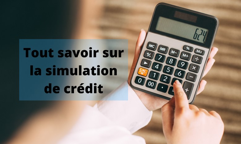 Tout savoir sur la simulation de crédit