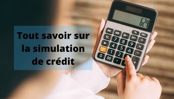 Pourquoi simuler son crédit en ligne ?