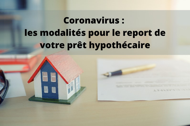 Les modalités pour le report du prêt hypothécaire suite au Coronavirus